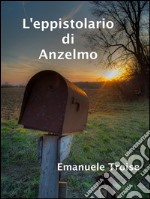 L'eppistolario di Anzelmo. E-book. Formato EPUB ebook