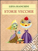 Storie vecchie. E-book. Formato EPUB ebook