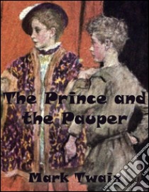 The prince and the pauper (Unabridged). E-book. Formato Mobipocket ebook di Mark Twain