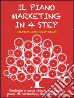 Il piano marketing in 4 step. Strategie e passi chiave per creare piani di marketing che funzionano. E-book. Formato EPUB ebook