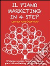 Il piano marketing in 4 step. Strategie e passi chiave per creare piani di marketing che funzionano. E-book. Formato EPUB ebook