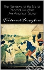 Narrative of the life of Frederick Douglass. E-book. Formato Mobipocket ebook