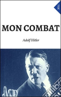 Mon combat. E-book. Formato Mobipocket ebook di Adolf Hitler