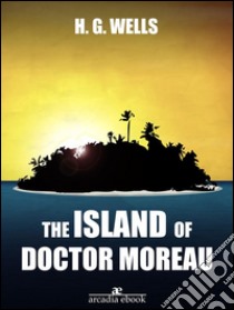 The Island of Doctor Moreau. E-book. Formato Mobipocket ebook di H. G. Wells