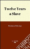 Twelve years a slave. E-book. Formato EPUB ebook