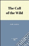 The call of the wild. E-book. Formato EPUB ebook