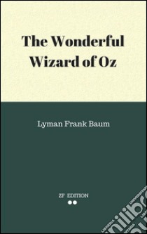 The wonderful wizard of Oz. E-book. Formato Mobipocket ebook di Lyman Frank Baum