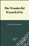 The wonderful wizard of Oz. E-book. Formato EPUB ebook