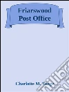 Friarswood post office. E-book. Formato Mobipocket ebook di Charlotte M. Yonge