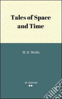 Tales of space and time. E-book. Formato Mobipocket ebook di H. G. Wells