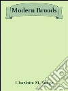 Modern broods. E-book. Formato EPUB ebook di Charlotte M. Yonge