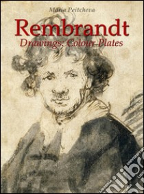 Rembrandt Drawings:Colour Plates. E-book. Formato EPUB ebook di Maria Peitcheva