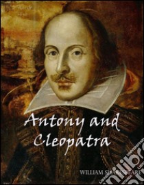 Antony and Cleopatra. E-book. Formato EPUB ebook di William Shakespeare