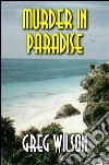 Murder in paradise. E-book. Formato EPUB ebook di Greg Wilson
