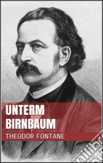 Unterm Birnbaum. E-book. Formato Mobipocket ebook di Theodor Fontane