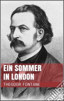 Ein Sommer in London. E-book. Formato EPUB ebook di Theodor Fontane