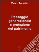 Passaggio generazionale e protezione del patrimonio. E-book. Formato PDF ebook