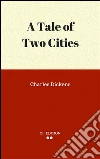 A tale of two cities. E-book. Formato EPUB ebook di Charles Dickens