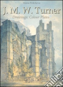 J. M. W. Turner drawings: colour plates. Ediz. illustrata. E-book. Formato Mobipocket ebook di Maria Peitcheva