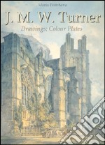 J. M. W. Turner drawings: colour plates. Ediz. illustrata. E-book. Formato EPUB ebook