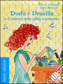 Dudù e Drusilla e il mistero della spilla scomparsa. E-book. Formato Mobipocket ebook di Vito G. Cassano