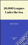 20,000 Leagues Under the Sea. E-book. Formato EPUB ebook