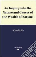 An inquiry into the nature and causes of the wealth of nations. E-book. Formato EPUB ebook