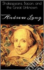 Shakespeare, Bacon, and the Great Unknown. E-book. Formato EPUB ebook