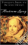 Shakespeare, Bacon, and the Great Unknown. E-book. Formato EPUB ebook