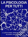 La salute mentale e il disturbo psicologico: cosa sono e come funzionano. La psicologia per tutti. E-book. Formato EPUB ebook di Psicologia Per Tutti