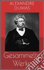 Gesammelte Werke (Vollständige und illustrierte Ausgaben: Der Graf von Monte Christo, Die drei Musketiere, Zwanzig Jahre danach u.v.m.). E-book. Formato Mobipocket ebook