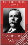 Gesammelte Werke (Vollständige und illustrierte Ausgaben: Sherlock Holmes-Romane und -Detektivgeschichten, Das Geheimnis von Cloomber-Hall, Micha Clarke u.v.m.). E-book. Formato EPUB ebook