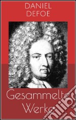 Gesammelte Werke (Vollständige Ausgaben: Robinson Crusoe, Bob Singleton, Moll Flanders u.v.m.). E-book. Formato EPUB ebook