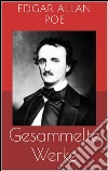Gesammelte Werke (Vollständige und illustrierte Ausgaben: Der Doppelmord in der Rue Morgue, Der Untergang des Hauses Usher, Die denkwürdigen Erlebnisse des Artur Gordon Pym u.v.m.). E-book. Formato EPUB ebook di Edgar Allan Poe