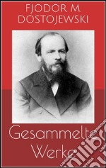 Gesammelte Werke (Vollständige Ausgaben: Schuld und Sühne, Der Idiot, Die Brüder Karamasow u.v.m.). E-book. Formato EPUB ebook