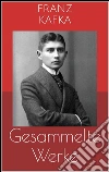 Gesammelte Werke (Vollständige und illustrierte Ausgaben: Die Verwandlung, Das Urteil, Der Prozess u.v.m.). E-book. Formato EPUB ebook di Franz Kafka