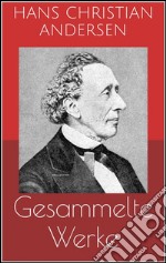 Gesammelte werke (Vollständige und illustrierte Ausgaben: Märchen, Der Improvisator, O.Z. u.v.m.). E-book. Formato EPUB ebook