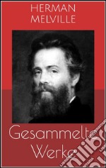 Gesammelte Werke (Vollständige Ausgaben: Moby Dick, Bartleby, Billy Budd u.v.m.). E-book. Formato EPUB ebook