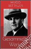 Gesammelte Werke (Vollständige Ausgaben: Der Frauenmörder, Das blaue Mal, Hemmungslos u.v.m.). E-book. Formato EPUB ebook di Hugo Bettauer