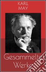 Gesammelte Werke (Vollständige und illustrierte Ausgaben: Winnetou-Romane, Orientzyklus, Der Schatz im Silbersee u.v.m.). E-book. Formato EPUB ebook