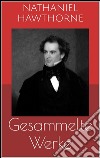 Gesammelte Werke (Vollständige Ausgaben: Der scharlachrote Buchstabe, Die Blumen des Bösen, Ein Mann namens Wakefield u.v.m.). E-book. Formato Mobipocket ebook