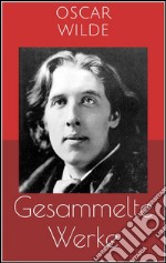 Gesammelte Werke (Vollständige und illustrierte Ausgaben: Das Bildnis des Dorian Gray, Das Gespenst von Canterville, Aphorismen u.v.m.). E-book. Formato EPUB ebook