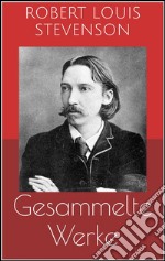 Gesammelte Werke (Vollständige und illustrierte Ausgaben: Die Schatzinsel, Das Flaschenteufelchen, Die Insel der Stimmen u.v.m.). E-book. Formato EPUB ebook