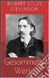 Gesammelte Werke (Vollständige und illustrierte Ausgaben: Die Schatzinsel, Das Flaschenteufelchen, Die Insel der Stimmen u.v.m.). E-book. Formato Mobipocket ebook