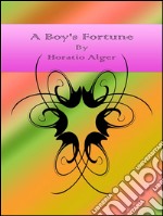 A boy's fortune. E-book. Formato EPUB ebook