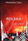 Polska ale jaka?. E-book. Formato Mobipocket ebook di Wlodzimierz Dajcz