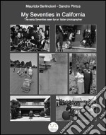 My seventies in California. The early seventies seen by an italian photographer. Ediz. illustrata. E-book. Formato PDF