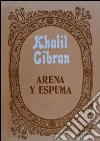 Arena y espuma. E-book. Formato EPUB ebook di Gibran Khalil Gibran