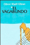 El vagabundo. E-book. Formato EPUB ebook di Gibran Khalil Gibran