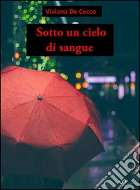 Sotto un cielo di sangue. E-book. Formato Mobipocket ebook